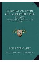 L'Homme Au Latin Ou La Destinee Des Savans
