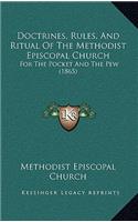 Doctrines, Rules, And Ritual Of The Methodist Episcopal Church: For The Pocket And The Pew (1865)