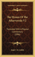 The Hymns Of The Atharvaveda V2: Translated With A Popular Commentary (1896)(English)