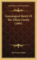 Genealogical Sketch Of The Tiffany Family (1904)