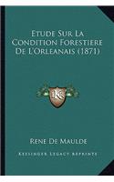 Etude Sur La Condition Forestiere de L'Orleanais (1871)