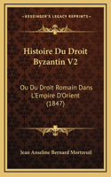Histoire Du Droit Byzantin V2