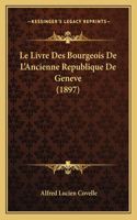 Livre Des Bourgeois De L'Ancienne Republique De Geneve (1897)