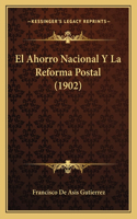 El Ahorro Nacional Y La Reforma Postal (1902)