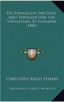 Die Evangelien, Ihr Geist, Ihre Verfasser Und Ihr Verhaltniss Zu Einander (1845)