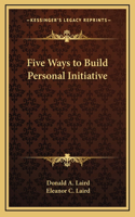 Five Ways to Build Personal Initiative
