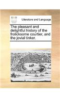 The Pleasant and Delightful History, of the Frolicksome Courtier, and the Jovial Tinker.