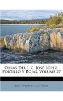 Obras Del Lic. José López-Portillo Y Rojas, Volume 27