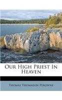 Our High Priest in Heaven