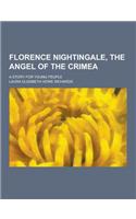 Florence Nightingale, the Angel of the Crimea; A Story for Young People