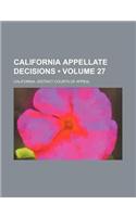 California Appellate Decisions (Volume 27)