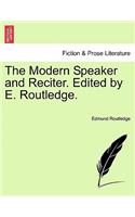 The Modern Speaker and Reciter. Edited by E. Routledge.: (English)