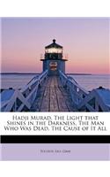 Hadji Murad, the Light That Shines in the Darkness, the Man Who Was Dead, the Cause of It All: (English)