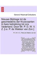 Nieuwe Bijdrage Tot de Geschiedenis Der Kruisvaarten in Hare Betrekking Tot Ons Vaderland. Door Mr. P. D. W. V. Z. [I.E. P. de Wakker Van ZON.]