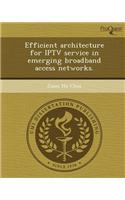 Efficient Architecture for Iptv Service in Emerging Broadban