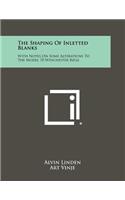 The Shaping Of Inletted Blanks