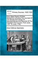 Early State Papers Of New Hampshire Including The Journals Of The Senate And House Of Representatives And Records Of The President And Council, From June, 1787, To June, 1790.
