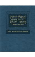 On the Oxidation of D-Glucose in Alkaline Solution by Air as Well as by Hydrogen Peroxide ...