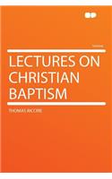 Lectures on Christian Baptism