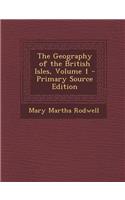 The Geography of the British Isles, Volume 1 - Primary Source Edition: (English)