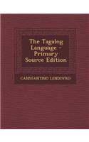 The Tagalog Language - Primary Source Edition: (English)