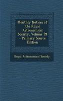 Monthly Notices of the Royal Astronomical Society, Volume 59 - Primary Source Edition: (English)