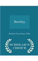 Bentley - Scholar's Choice Edition