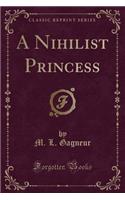 A Nihilist Princess (Classic Reprint): (English)