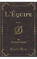 L'Équipe: Roman (Classic Reprint)