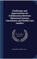 Challenges and Opportunities for Collaboration Between Behavioral Science Consultants and Health Care Leaders