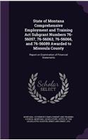 State of Montana Comprehensive Employment and Training ACT Subgrant Numbers 76-56057, 76-56063, 76-56066, and 76-56089 Awarded to Missoula County