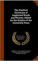 The Stanford Dictionary of Anglicised Words and Phrases. Edited for the Syndics of the University Press