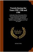 Travels During the Years 1787, 1788 and 1789