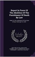 Report in Favor of the Abolition of the Punishment of Death by Law