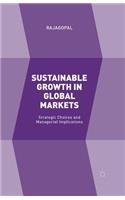 Sustainable Growth in Global Markets: Strategic Choices and Managerial Implications