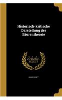 Historisch-kritische Darstellung der Säurentheorie