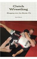 Catch Wrestling, Stepping into the Snake Pit