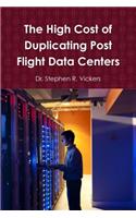High Cost of Duplicating Post Flight Data Centers
