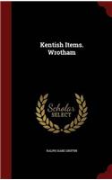 KENTISH ITEMS. WROTHAM