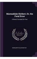 Marmaduke Herbert, Or, the Fatal Error