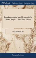 Introduction to the Law of Tenures by Sir Martin Wright. ... the Third Edition