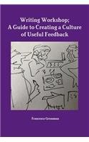 Writing Workshop; A Guide to Creating a Culture of Useful Feedback