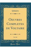Oeuvres Completes de Voltaire, Vol. 84 (Classic Reprint)
