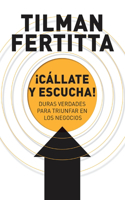 ¡Cállate Y Escucha!