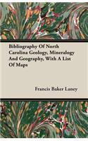 Bibliography Of North Carolina Geology, Mineralogy And Geography, With A List Of Maps