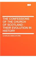 The Confessions of the Church of Scotland: Their Evolution in History