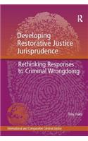 Developing Restorative Justice Jurisprudence: Rethinking Responses to Criminal Wrongdoing