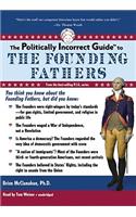 Politically Incorrect Guide to the Founding Fathers