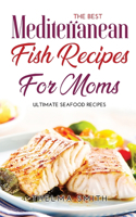 The Best Mediterranean Fish Recipes for Moms