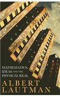 Mathematics, Ideas and the Physical Real